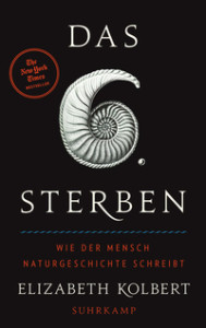 Elizabeth Kolbert: Das sechste Sterben, Suhrkamp Verlag 2015, ISBN 978-3-518-42481-0