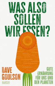 Dave Goulson Was also sollen wir essen?
